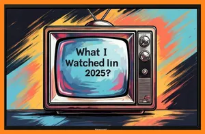 2025: Movies and TV